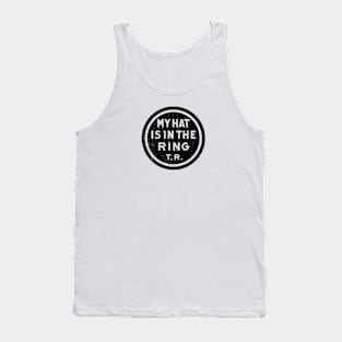 Theodore Roosevelt - 1912 'My Hat Is In The Ring' (Black) Tank Top